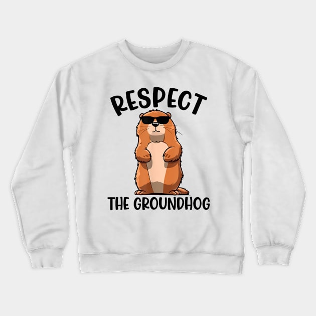 Respect The Groundhog Funny Woodchuck Groundhog Day Crewneck Sweatshirt by HBart